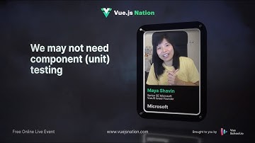 Vue.js Nation 2024: We may not need component (unit) testing by Maya Shavin