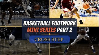 Basketball Footwork MINISERIES PART 2: Leveraging Cross Steps for Scoring Options