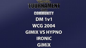 UT2004 DM 1v1 - World Cyber Games 2004 - GiMiX vs Hypno - Ironic - GiMiX