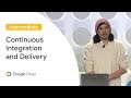 Continuous Integration and Delivery Into Kubernetes (Cloud Next '19)