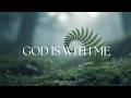 GOD IS WITH ME Soaking Worship Instrumental Living With God 