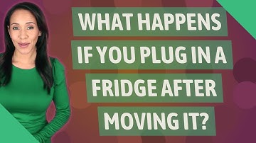 What happens if you plug in a fridge after moving it?
