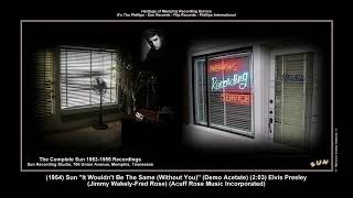*(1954) Sun &#39;&#39;It Wouldn&#39;t Be The Same (Without You)&#39;&#39; (Demo Acetate) Elvis Presley