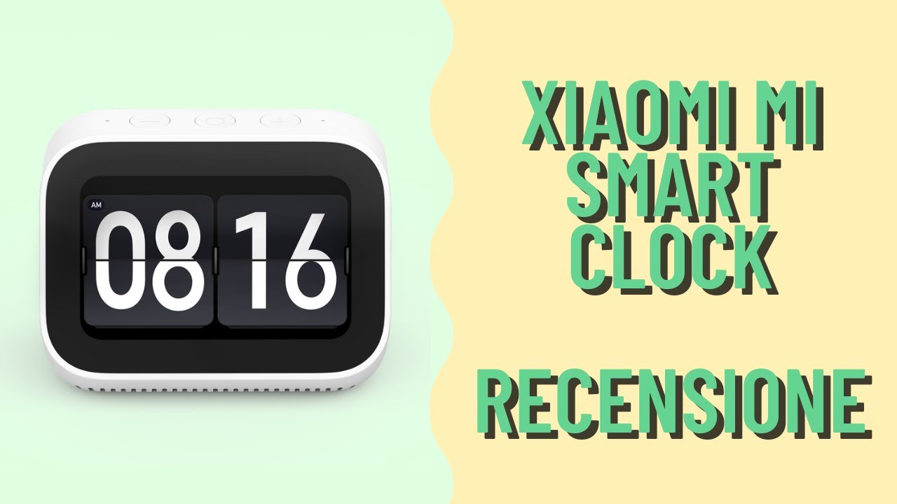 Cercate una sveglia SMART? ECCOLA! - Recensione Xiaomi Mi Smart Clock 