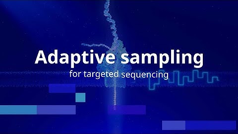 Adaptive sampling for targeted sequencing | Nanopore Explains