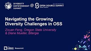 Navigating the Growing Diversity Challenges in OSS - Zixuan Feng & Diane Mueller