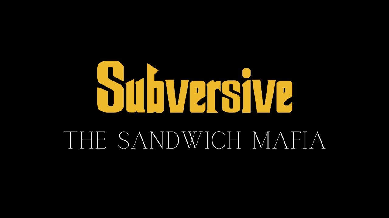 Subversive: The Sandwich Mafia