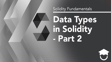 Data Types in Solidity Part 2 | Solidity Fundamentals