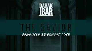 Darak iBar - The Savior (Prod. By Bandit Luce)