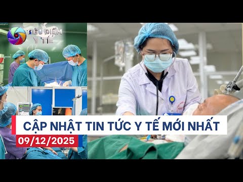 Bản Tin Y Tế 09/12: Ca hồi hương nguy kịch từ Thái Lan – Bé gái 6 tuổi phải mổ lấy búi tóc 0,5 kg