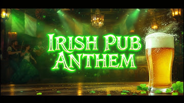 IRISH PUB ANTHEM – Sing and Sway the Irish Way – CELTIC ENERGY 🍀🍺
