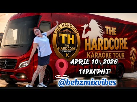 "THE HARDCORE KARAOKE TOUR @BEBZ MIX VIBES"
