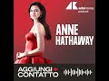 Anne Hathaway, Il Diavolo veste… Andy Sachs - Aggiungi contatto podcast, Adnkronos