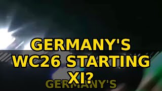 Germany's World Cup 2026 Starting XI... Already?! 🇩🇪🏆