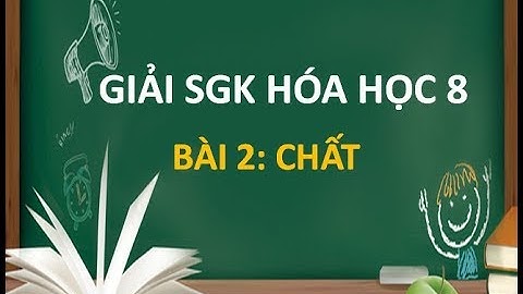 Hóa học lớp 8 bài 2 chất bài tập năm 2024