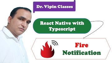 Fire Notification in React Native Typescript #52 | Dr Vipin Classes