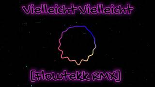Vielleicht Vielleicht Flowtekk Rmx