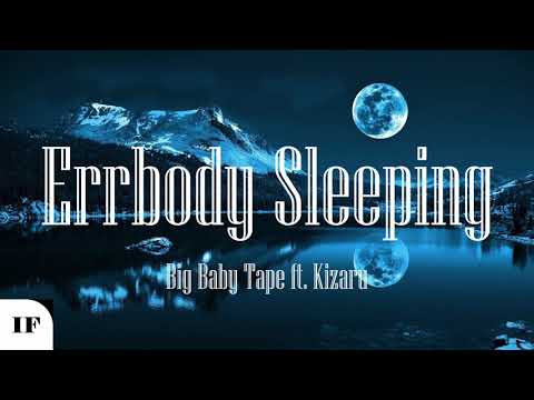 Big Baby Tape ft. Kizaru - Errbody Sleeping (Титры/Lyrics)