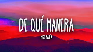 Mike Bahía - De Qué Manera (Letra/Lyrics)