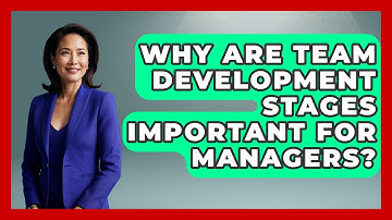 Why Are Team Development Stages Important For Managers? - Modern Manager Toolbox