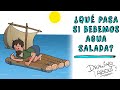 ¿QUÉ PASARÍA SI BEBEMOS AGUA SALADA? | Draw My Life