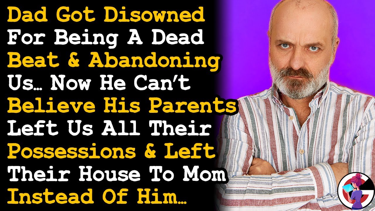 Deadbeat Dad Got Disowned & Shocked His Parents Left Us Everything