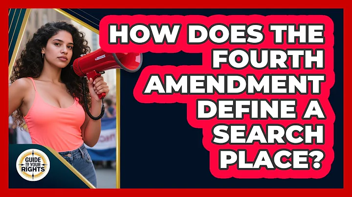 How Does the Fourth Amendment Define a Search Place?