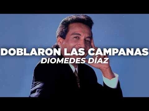 Diomedes Díaz - Doblaron Las Campanas (Letra)