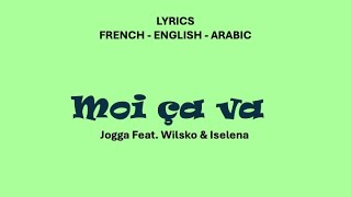 MOI ÇA VA - Jogga Ft. Wilsko \u0026 Iselena (French/Lingala, English \u0026 Arabic Lyrics)
