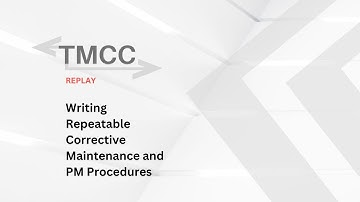 TMCC Replay (2021) - Writing Repeatable Corrective Maintenance and PM Procedures