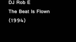 DJ Rob E - The Beat Is Flown (1994)