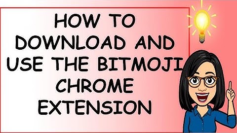HOW TO DOWNLOAD AND USE THE BITMOJI CHROME EXTENSION - EVLOG#5