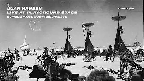 Juan Hansen live at Burning Man's Dusty multiverse.