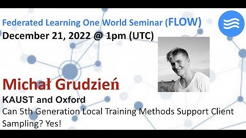 FLOW Seminar #90: Michał Grudzień (KAUST and Oxford) Client Sampling for Local Training Methods