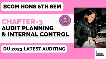 Chapter -3 / Audit Planning and Internal Control / Bcom Hons / 6th Sem / DU Latest 2023 / Auditing