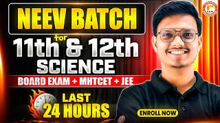 NEEV Batch 🔥 | Best Course for 11th & 12th Science (Boards + MHTCET + JEE) ⏳ Last 24 Hours