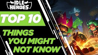Idle Heroes - Top 10 Things You MIGHT NOT KNOW in Idle Heroes