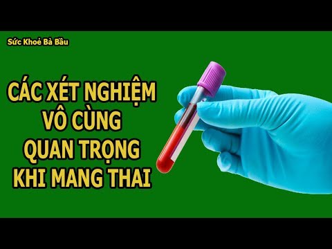 Video: Phụ Nữ Nên Làm Những Xét Nghiệm Gì Khi Có Kế Hoạch Mang Thai?