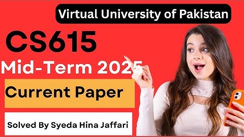 CS615 Midterm Current Paper 2025 | Complete Guide for Virtual University Students