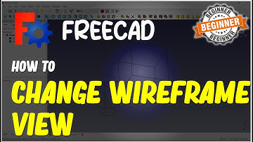 FreeCAD How To Change Into Wireframe View