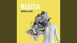 Video thumbnail of "Andrea Blanc - Medusa"