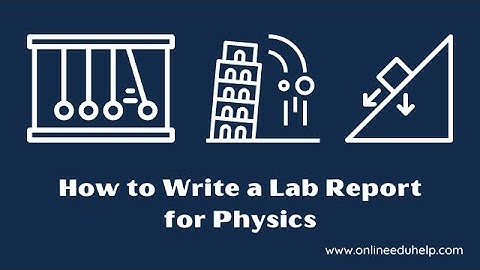How to Write a Lab Report for Physics