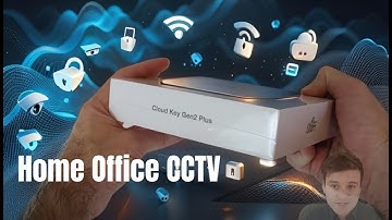 Home Office CCTV - Unifi Protect and Unifi Cloud Key Gen2 Plus