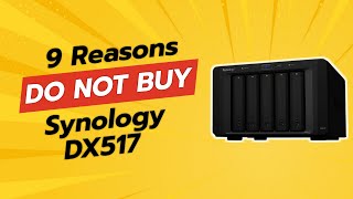 9 Reasons You Shouldn't Buy the Synology DX517 🚫💔