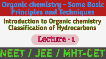 Organic chemistry - Some Basic Principles and techniques # 11th # Lecture - 1 # NEET / JEE / MHT-CET