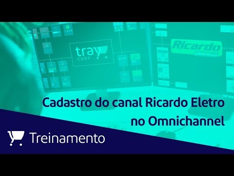 Como cadastrar a Ricardo Eletro no Omnichannel