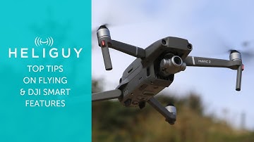 Top Tips on Flying & DJI Smart Features / Heliguy Tutorials