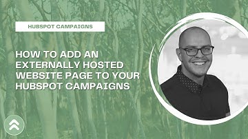 How to Add an Externally Hosted Website Page to Your HubSpot Campaigns