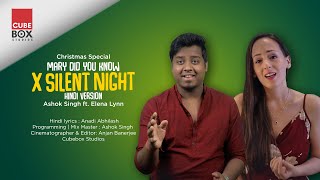 Christmas Special  | MARY DID YOU KNOW X SILENT NIGHT | Ashok Singh Ft. Elena Lynn | Hindi Version