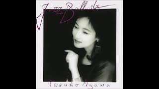 [1987] Yasuko Agawa (阿川泰子) - Jazz Ballad 集 [Full Album, Reissue]